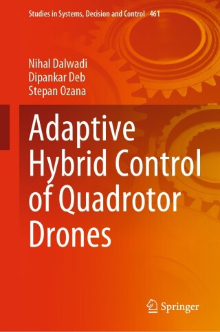 Cover image: Adaptive Hybrid Control of Quadrotor Drones 9789811997433