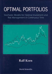 Cover image: Optimal Portfolios: Stochastic Models For Optimal Investment And Risk Management In Continuous Time 1st edition 9789810232153