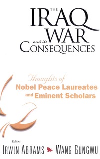 Titelbild: Iraq War And Its Consequences, The: Thoughts Of Nobel Peace Laureates And Eminent Scholars 9789812385888