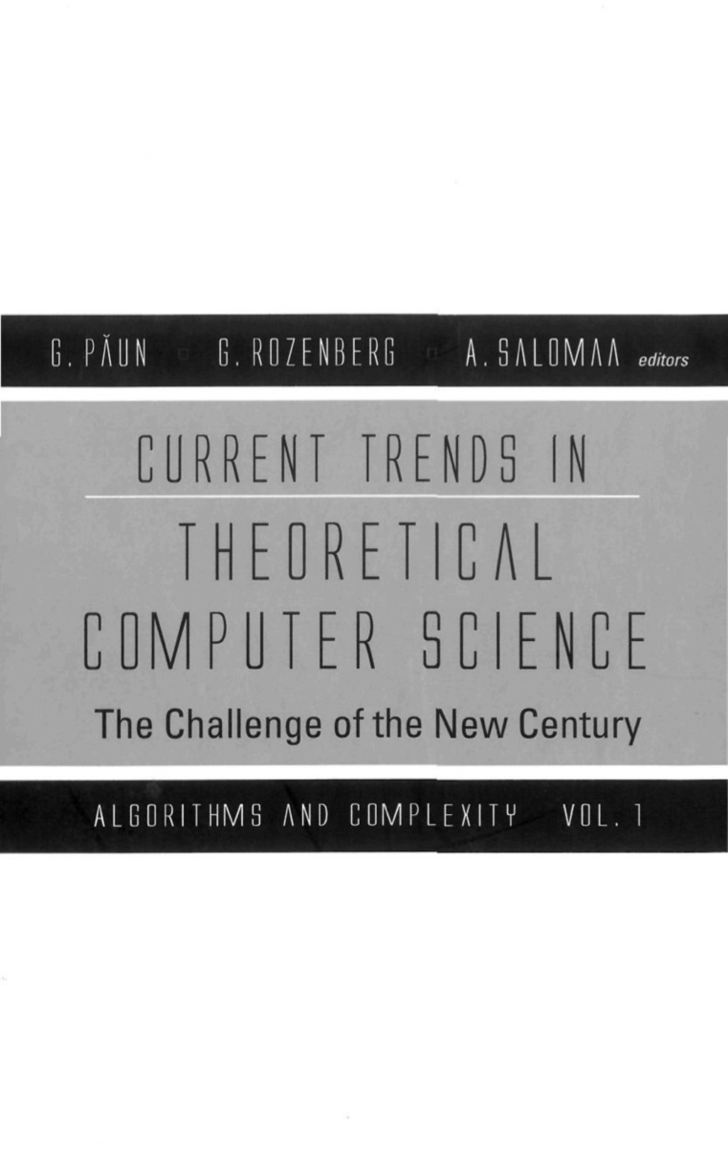 CURRE TREND THEORE COMP SCI (2V) The Challenge of the New CenturyVol 1: Algorithms and ComplexityVol 2: Formal Models and Semantics