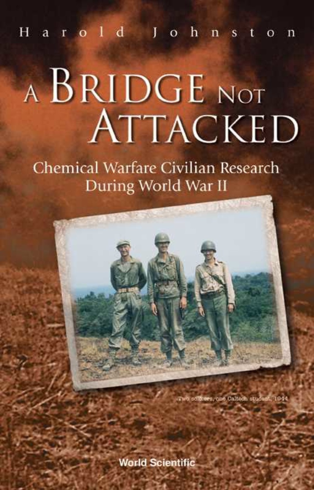 BRIDGE NOT ATTACKED, A Chemical Warfare Civilian Research During World War II