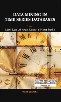 Cover image: DATA MINING IN TIME SERIES DATABASE(V57) 9789812382900