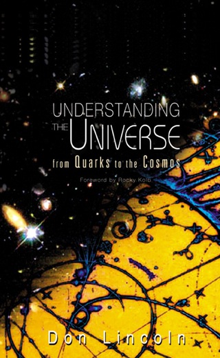 Cover image: Understanding The Universe: From Quarks To The Cosmos 9789812387035