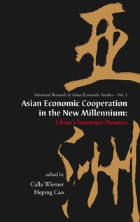 Imagen de portada: Asian Economic Cooperation In The New Millennium: China's Economic Presence 9789812387622