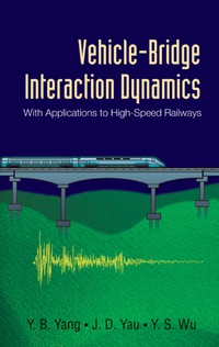 Titelbild: Vehicle-bridge Interaction Dynamics: With Applications To High-speed Railways 9789812388476
