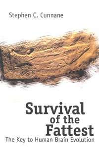 Cover image: Survival Of The Fattest: The Key To Human Brain Evolution 9789812561916