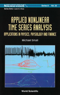Cover image: Applied Nonlinear Time Series Analysis: Applications In Physics, Physiology And Finance 9789812561176