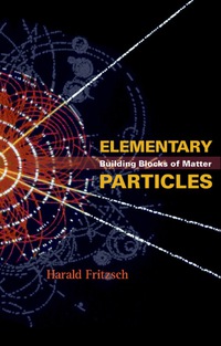 Cover image: Elementary Particles: Building Blocks Of Matter 9789812561411