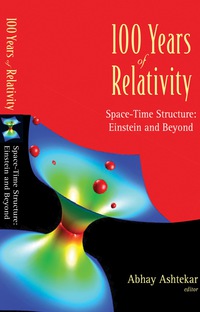 表紙画像: 100 Years Of Relativity: Space-time Structure - Einstein And Beyond 9789812563941