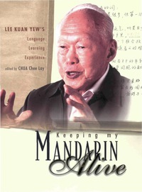Omslagafbeelding: Keeping My Mandarin Alive: Lee Kuan Yew's Language Learning Experience (With Resource Materials And Dvd-rom) (English Version) 9789812564023