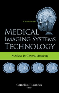 Imagen de portada: Medical Imaging Systems Technology Volume 3: Methods In General Anatomy 9789812569912