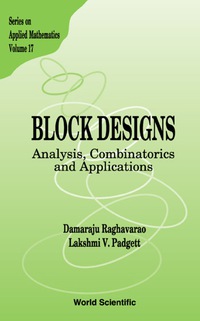 صورة الغلاف: Block Designs: Analysis, Combinatorics And Applications 9789812563606
