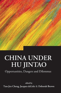 Imagen de portada: China Under Hu Jintao: Opportunities, Dangers, And Dilemmas 9789812563477