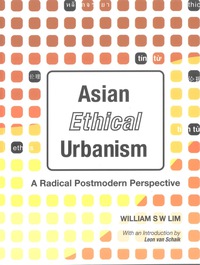 Imagen de portada: Asian Ethical Urbanism: A Radical Postmodern Perspective 9789812563132