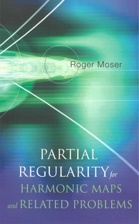 Titelbild: Partial Regularity For Harmonic Maps And Related Problems 9789812560858