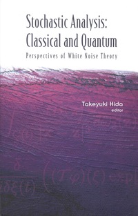 Imagen de portada: Stochastic Analysis: Classical And Quantum: Perspectives Of White Noise Theory 9789812565266