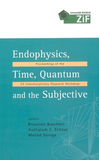 Imagen de portada: Endophysics, Time, Quantum And The Subjective - Proceedings Of The Zif Interdisciplinary Research Workshop (With Cd-rom) 9789812565099