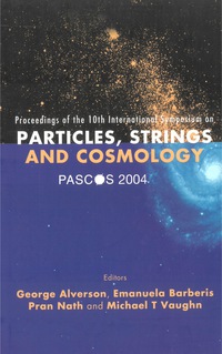 صورة الغلاف: Pascos 2004: Part I: Particles, Strings And Cosmology; Part Ii: Themes In Unification -- The Pran Nath Festschrift - Proceedings Of The Tenth International Symposium 9789812564795