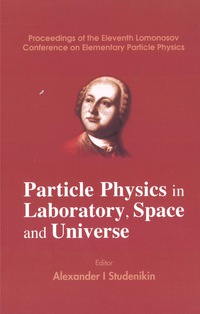 Imagen de portada: Particle Physics In Laboratory, Space And Universe - Proceedings Of The Eleventh Lomonosov Conference On Elementary Particle Physics 9789812561626