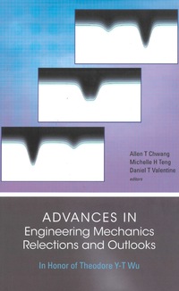 صورة الغلاف: Advances In Engineering Mechanics--reflections And Outlooks: In Honor Of Theodore Y-t Wu 9789812561442