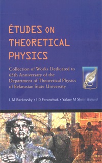 Cover image: Etudes On Theoretical Physics: Collection Of Works Dedicated To 65th Anniversary Of The Department Of Theoretical Physics Of Belarusian State University 9789812560810