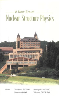 Imagen de portada: NEW ERA OF NUCLEAR STRUCTURE PHYSICS, A 9789812560544