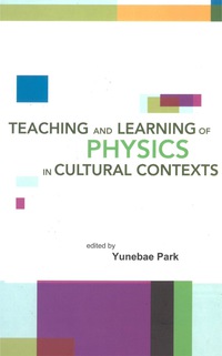 Cover image: TEACHING AND LEARNING OF PHYSICS IN CULTURAL CONTEXTS 9789812387660