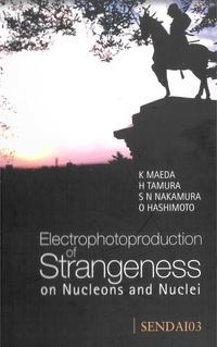 صورة الغلاف: ELECTROPHOTOPRODUCTION OF STRANGENESS... 9789812387523