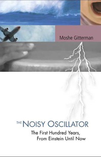 Cover image: Noisy Oscillator, The: The First Hundred Years, From Einstein Until Now 9789812565129