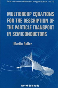 Imagen de portada: Multigroup Equations For The Description Of The Particle Transport In Semiconductors 9789812563552