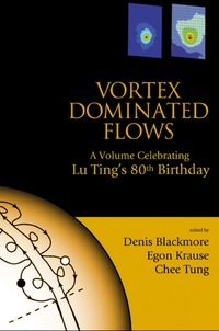 Omslagafbeelding: Vortex Dominated Flows: A Volume Celebrating Lu Ting's 80th Birthday 9789812563200
