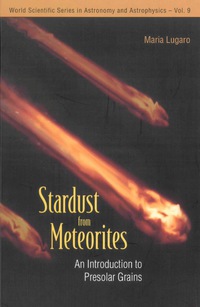 Imagen de portada: Stardust From Meteorites: An Introduction To Presolar Grains 9789812560995