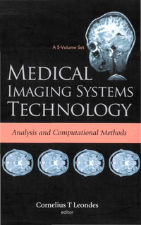 Cover image: Medical Imaging Systems Technology Volume 1: Analysis And Computational Methods 9789812569936