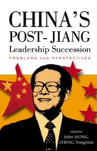 Omslagafbeelding: CHINA'S POST-JIANG LEADERSHIP SUCCESSION 9789812381873
