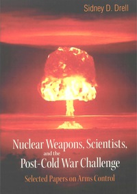 Omslagafbeelding: Nuclear Weapons, Scientists, And The Post-cold War Challenge: Selected Papers On Arms Control 9789812568960