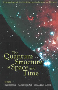 表紙画像: QUANTUM STRUCTURE OF SPACE AND TIME, THE 9789812569523