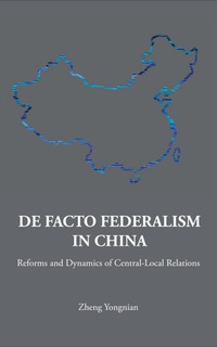 Cover image: De Facto Federalism In China: Reforms And Dynamics Of Central-local Relations 9789812700162