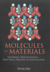 表紙画像: Molecules Into Materials: Case Studies In Materials Chemistry - Mixed Valency, Magnetism And Superconductivity 9789812700384