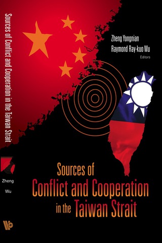 Cover image: Sources Of Conflict And Cooperation In The Taiwan Strait 9789812567000