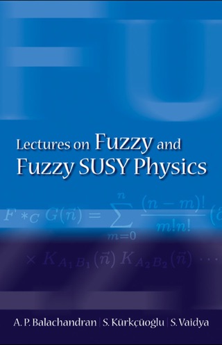 Cover image: Lectures On Fuzzy And Fuzzy Susy Physics 9789812704665