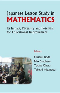 Titelbild: Japanese Lesson Study In Mathematics: Its Impact, Diversity And Potential For Educational Improvement 9789812704535