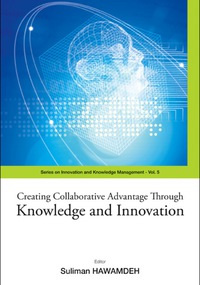 Cover image: Creating Collaborative Advantage Through Knowledge And Innovation 9789812704511