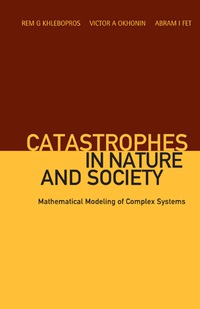 Imagen de portada: Catastrophes In Nature And Society: Mathematical Modeling Of Complex Systems 9789812569172