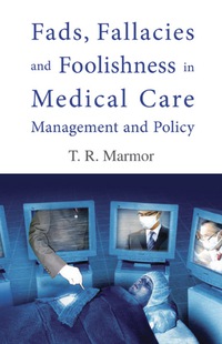 صورة الغلاف: Fads, Fallacies And Foolishness In Medical Care Management And Policy 9789812566782