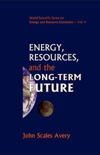Cover image: Energy, Resources, And The Long-term Future 9789812707642