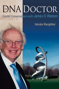 Omslagafbeelding: Dna Doctor, The: Candid Conversations With James D Watson 9789812707970