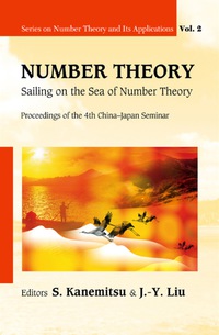表紙画像: Number Theory: Sailing On The Sea Of Number Theory - Proceedings Of The 4th China-japan Seminar 9789812708106