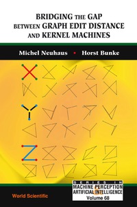 表紙画像: Bridging The Gap Between Graph Edit Distance And Kernel Machines 9789812708175