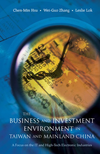 表紙画像: Business And Investment Environment In Taiwan And Mainland China, The: A Focus On The It And High-tech Electronic Industries 9789812703668