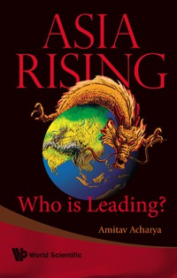 表紙画像: Asia Rising: Who Is Leading? 9789812771339
